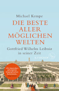 Die beste aller möglichen Welten - Gottfried Wilhelm Leibniz in seiner Zeit Buchvorstellung